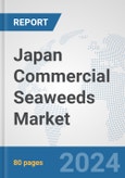 Japan Commercial Seaweeds Market: Prospects, Trends Analysis, Market Size and Forecasts up to 2032- Product Image