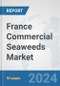 France Commercial Seaweeds Market: Prospects, Trends Analysis, Market Size and Forecasts up to 2032 - Product Image