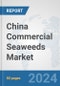 China Commercial Seaweeds Market: Prospects, Trends Analysis, Market Size and Forecasts up to 2032 - Product Image