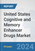 United States Cognitive and Memory Enhancer Drugs Market: Prospects, Trends Analysis, Market Size and Forecasts up to 2032- Product Image