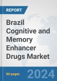 Brazil Cognitive and Memory Enhancer Drugs Market: Prospects, Trends Analysis, Market Size and Forecasts up to 2032- Product Image