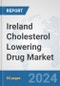 Ireland Cholesterol Lowering Drug Market: Prospects, Trends Analysis, Market Size and Forecasts up to 2032 - Product Image