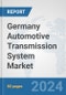 Germany Automotive Transmission System Market: Prospects, Trends Analysis, Market Size and Forecasts up to 2032 - Product Image