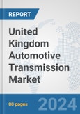 United Kingdom Automotive Transmission Market: Prospects, Trends Analysis, Market Size and Forecasts up to 2032- Product Image