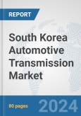 South Korea Automotive Transmission Market: Prospects, Trends Analysis, Market Size and Forecasts up to 2032- Product Image