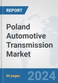 Poland Automotive Transmission Market: Prospects, Trends Analysis, Market Size and Forecasts up to 2032- Product Image