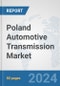 Poland Automotive Transmission Market: Prospects, Trends Analysis, Market Size and Forecasts up to 2032 - Product Image