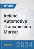 Ireland Automotive Transmission Market: Prospects, Trends Analysis, Market Size and Forecasts up to 2032- Product Image