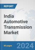 India Automotive Transmission Market: Prospects, Trends Analysis, Market Size and Forecasts up to 2032- Product Image