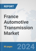 France Automotive Transmission Market: Prospects, Trends Analysis, Market Size and Forecasts up to 2032- Product Image