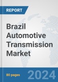 Brazil Automotive Transmission Market: Prospects, Trends Analysis, Market Size and Forecasts up to 2032- Product Image