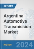 Argentina Automotive Transmission Market: Prospects, Trends Analysis, Market Size and Forecasts up to 2032- Product Image