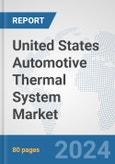 United States Automotive Thermal System Market: Prospects, Trends Analysis, Market Size and Forecasts up to 2032- Product Image