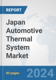 Japan Automotive Thermal System Market: Prospects, Trends Analysis, Market Size and Forecasts up to 2032- Product Image