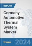 Germany Automotive Thermal System Market: Prospects, Trends Analysis, Market Size and Forecasts up to 2032- Product Image