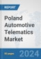 Poland Automotive Telematics Market: Prospects, Trends Analysis, Market Size and Forecasts up to 2032 - Product Thumbnail Image