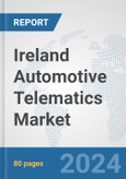Ireland Automotive Telematics Market: Prospects, Trends Analysis, Market Size and Forecasts up to 2032- Product Image