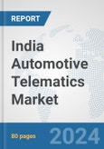 India Automotive Telematics Market: Prospects, Trends Analysis, Market Size and Forecasts up to 2032- Product Image