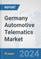 Germany Automotive Telematics Market: Prospects, Trends Analysis, Market Size and Forecasts up to 2032 - Product Thumbnail Image