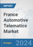 France Automotive Telematics Market: Prospects, Trends Analysis, Market Size and Forecasts up to 2032- Product Image