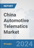 China Automotive Telematics Market: Prospects, Trends Analysis, Market Size and Forecasts up to 2032- Product Image