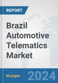 Brazil Automotive Telematics Market: Prospects, Trends Analysis, Market Size and Forecasts up to 2032- Product Image