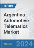 Argentina Automotive Telematics Market: Prospects, Trends Analysis, Market Size and Forecasts up to 2032- Product Image