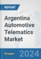 Argentina Automotive Telematics Market: Prospects, Trends Analysis, Market Size and Forecasts up to 2032 - Product Thumbnail Image