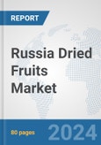 Russia Dried Fruits Market: Prospects, Trends Analysis, Market Size and Forecasts up to 2032- Product Image