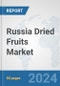 Russia Dried Fruits Market: Prospects, Trends Analysis, Market Size and Forecasts up to 2032 - Product Image