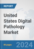 United States Digital Pathology Market: Prospects, Trends Analysis, Market Size and Forecasts up to 2032- Product Image