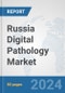 Russia Digital Pathology Market: Prospects, Trends Analysis, Market Size and Forecasts up to 2032 - Product Thumbnail Image