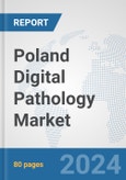 Poland Digital Pathology Market: Prospects, Trends Analysis, Market Size and Forecasts up to 2032- Product Image