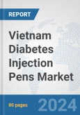 Vietnam Diabetes Injection Pens Market: Prospects, Trends Analysis, Market Size and Forecasts up to 2032- Product Image