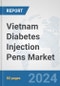Vietnam Diabetes Injection Pens Market: Prospects, Trends Analysis, Market Size and Forecasts up to 2032 - Product Image