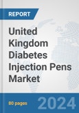 United Kingdom Diabetes Injection Pens Market: Prospects, Trends Analysis, Market Size and Forecasts up to 2032- Product Image