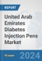 United Arab Emirates Diabetes Injection Pens Market: Prospects, Trends Analysis, Market Size and Forecasts up to 2032 - Product Image