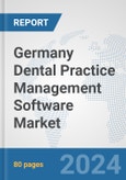 Germany Dental Practice Management Software Market: Prospects, Trends Analysis, Market Size and Forecasts up to 2032- Product Image