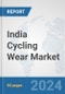 India Cycling Wear Market: Prospects, Trends Analysis, Market Size and Forecasts up to 2032 - Product Image