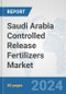 Saudi Arabia Controlled Release Fertilizers Market: Prospects, Trends Analysis, Market Size and Forecasts up to 2032 - Product Thumbnail Image