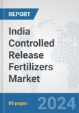 India Controlled Release Fertilizers Market: Prospects, Trends Analysis, Market Size and Forecasts up to 2032- Product Image