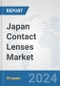 Japan Contact Lenses Market: Prospects, Trends Analysis, Market Size and Forecasts up to 2032 - Product Image