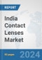 India Contact Lenses Market: Prospects, Trends Analysis, Market Size and Forecasts up to 2032 - Product Thumbnail Image