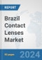 Brazil Contact Lenses Market: Prospects, Trends Analysis, Market Size and Forecasts up to 2032 - Product Thumbnail Image