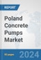 Poland Concrete Pumps Market: Prospects, Trends Analysis, Market Size and Forecasts up to 2032 - Product Image