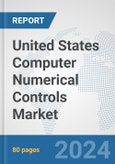 United States Computer Numerical Controls (CNC) Market: Prospects, Trends Analysis, Market Size and Forecasts up to 2032- Product Image