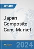 Japan Composite Cans Market: Prospects, Trends Analysis, Market Size and Forecasts up to 2032- Product Image