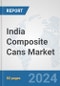 India Composite Cans Market: Prospects, Trends Analysis, Market Size and Forecasts up to 2032 - Product Thumbnail Image