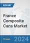 France Composite Cans Market: Prospects, Trends Analysis, Market Size and Forecasts up to 2032 - Product Thumbnail Image