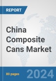 China Composite Cans Market: Prospects, Trends Analysis, Market Size and Forecasts up to 2032- Product Image